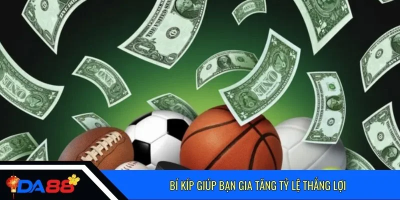 Bí kíp giúp bạn gia tăng tỷ lệ thắng lợi