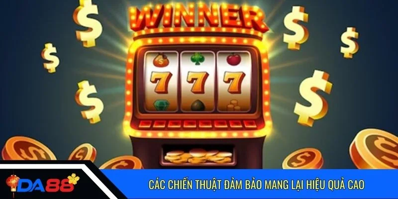 Các chiến thuật đảm bảo mang lại hiệu quả cao